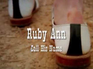 Ruby Ann - Call His Name