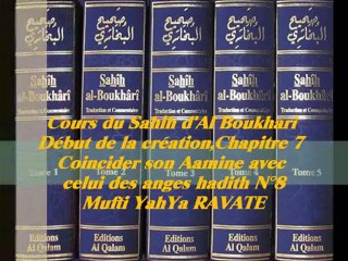 79. Cours du Sahih d' Al Boukhari Début de la création chapitre7 Coincider son Aamine avec celui des anges hadith N°8