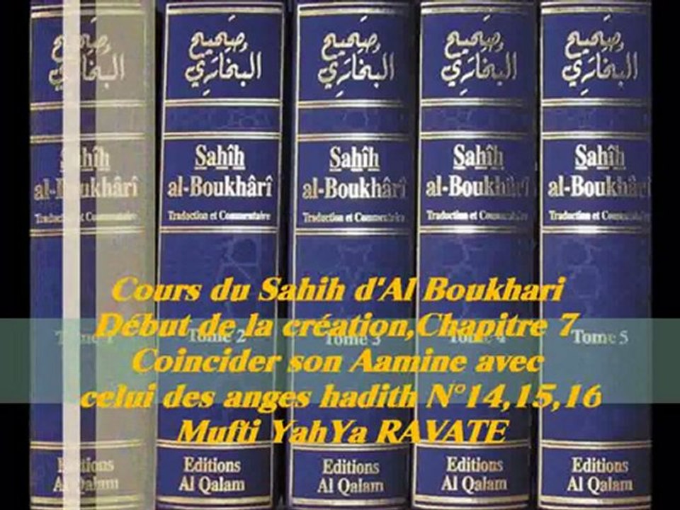 82. Cours du Sahih d' Al Boukhari Début de la création chapitre7 Coincider son Aamine avec celui des anges hadith N°14,15,16