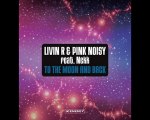 Livin R  Pink Noisy feat Nekk - To The Moon & Back (Ian Osborn, Jeremy Reyes & Nicolas Francoual Remix)
