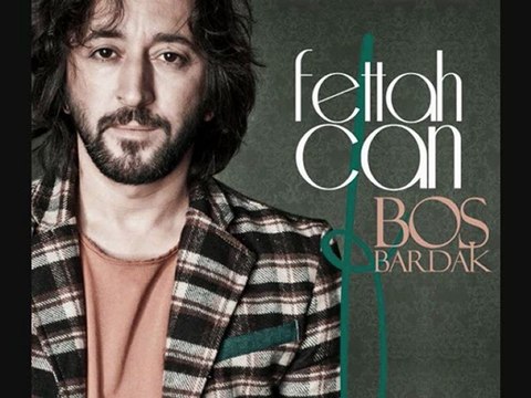 Fettah Can - Boş Bardak (2011 Yeni Single)