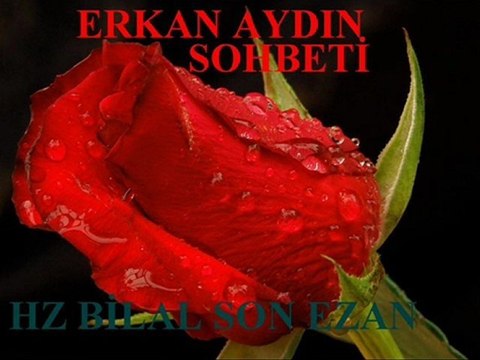 Erkan aydın hz bilal son ezan