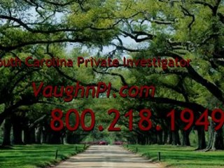 South Carolina Private Investigator SC Investigations Vaughn