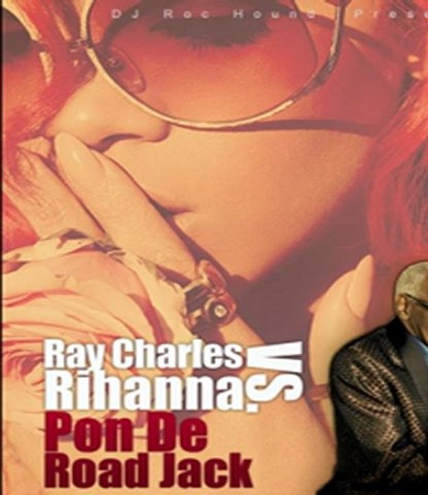Dj roc hound pres. - ray charles vs. rihanna - pon de road jack