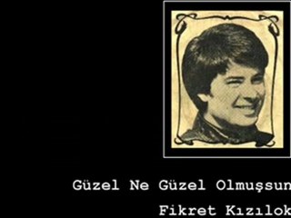 Güzel Ne Güzel Olmuşsun - Fikret Kızılok