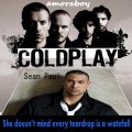 Coldplay vs Sean Paul - She doesn't mind every teardrop is a waterfall