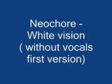 Neochore- white vision (without vocals first edition)