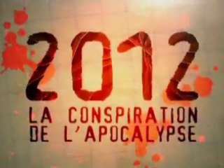 2012, La Conspiration De L'Apocalypse (1sur2)