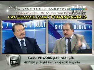 Haber Ötesi 7 Aralık 2011 Muharrem Bayraktar - Prof.Dr. Ünal Emiroğlu