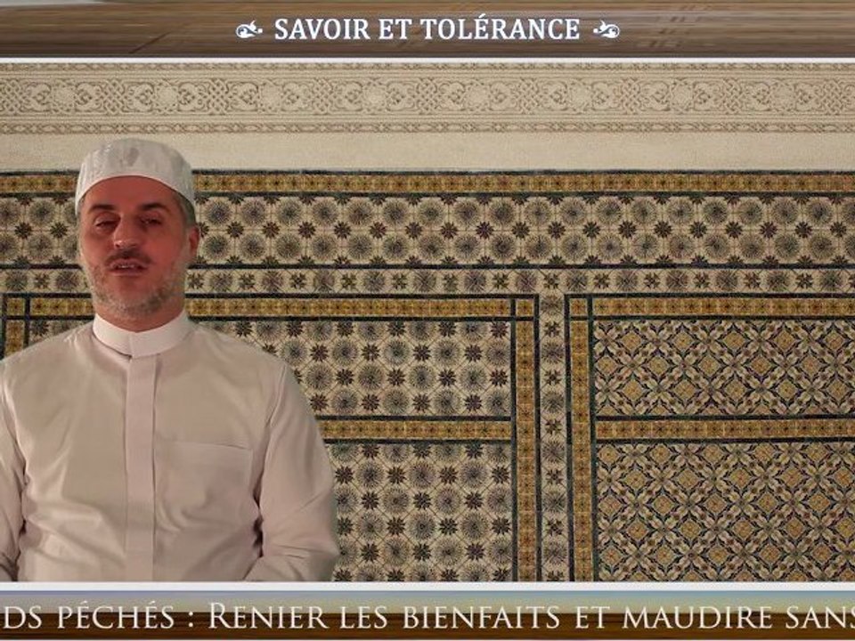 2 Grands péchés - Renier les bienfaits et maudire sans droit - Fin