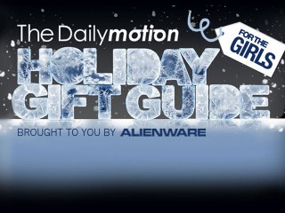 Dailymotion Holiday Gift Guide 2011 - Girls!
