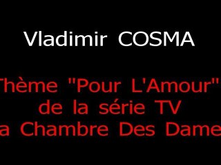 Vladimir Cosma - B.O série TV La Chambre des Dames - Pour l'Amour