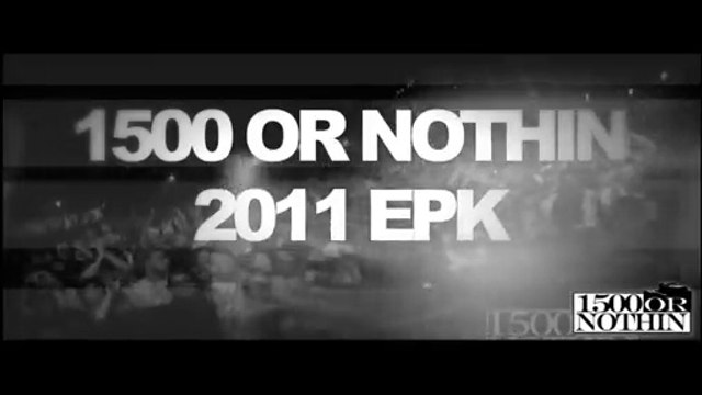 1500 Films Presents 1500 Or Nothin Who Is 1500 Or Nothin? EPK 2012