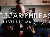 Oscar Phileas - Qui veut de ma colere (Froggy's Session)