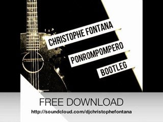 Christophe Fontana - Ponrompompero (Bootleg MIXE)