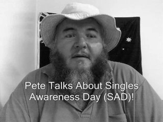 Happy Single Awareness Day (SAD) 14th Feb 2009