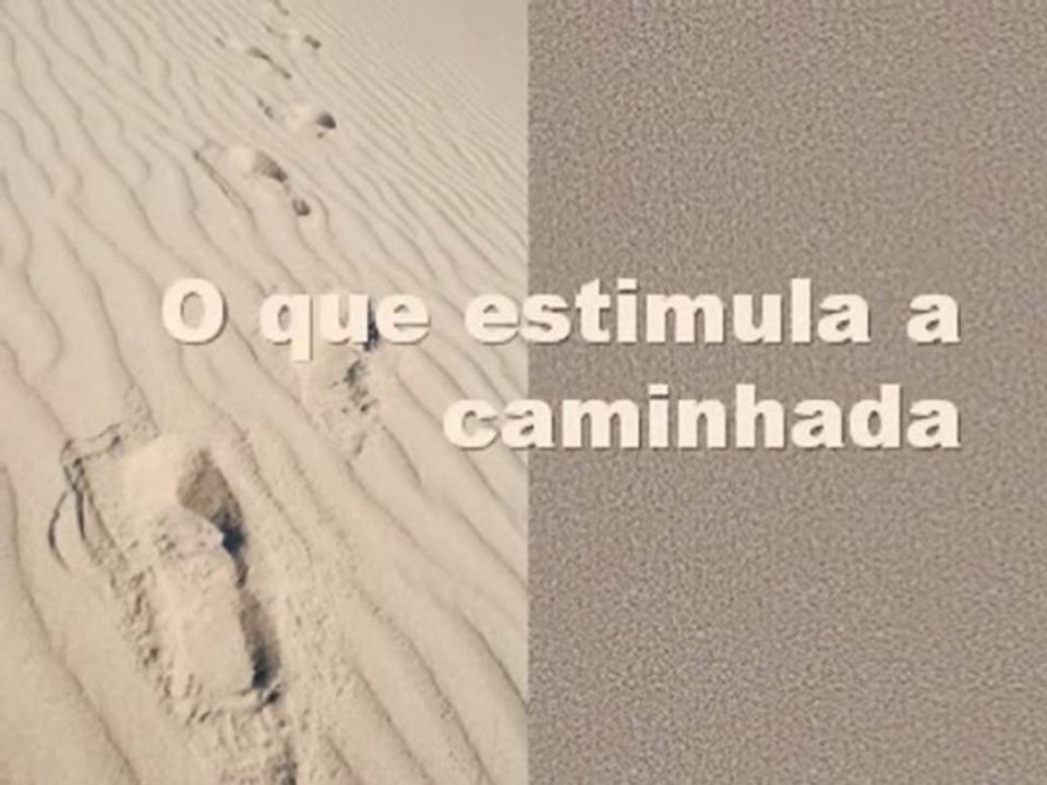 O que estimula a caminhada