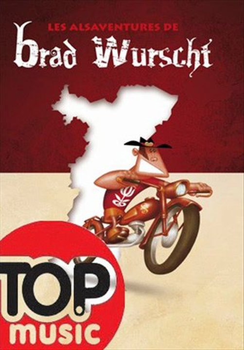 Les Alsaventures de Brad Wurscht - par Top Music