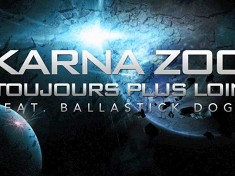Karna Zoo - Toujours Plus Loin (Feat Balastick Dogg)