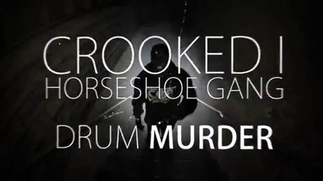 Crooked I feat Horse Shoe GANG Drum Murder