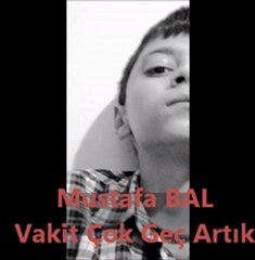 Mustafa BAL - Vakit Çok Geç Artık