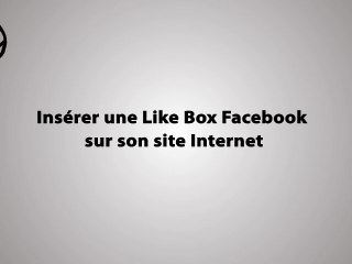 Insérer votre Page Facebook sur votre site Internet avec la Like Box Facebook