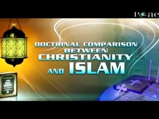 Interfaith Issues - Episode 11:Doctrinal Comparison Between Christianity and Islam ( 1 of 2 )