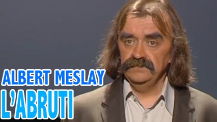 Albert Meslay : L'abruti