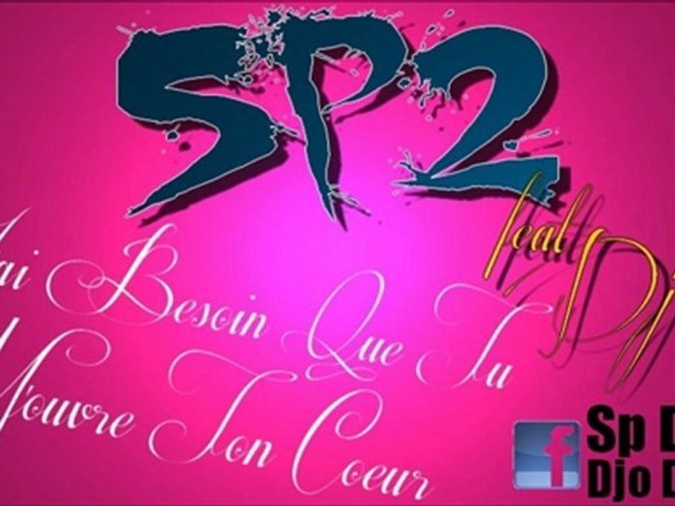 SP2 - J'AI BESOIN QUE TU M'OUVRE TON COEUR FEAT. DJO
