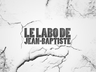 Le Labo De Jean-Baptiste - Episode 6 Saison 1 - A la Jean-Kévin