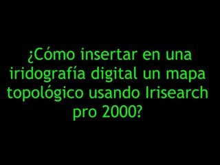 ✅ ¿QUÉ ES LA IRIDOLOGIA COMPUTARIZADA ? | Cómo insertar mapas topologicos usando software