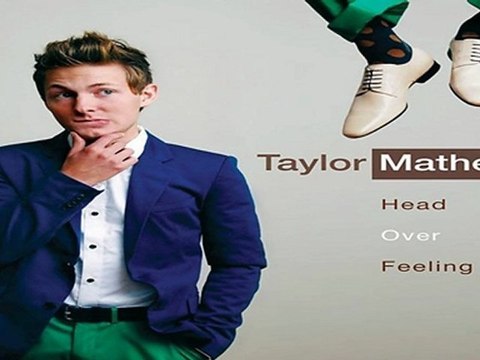 [ PREVIEW + DOWNLOAD ] Taylor Mathews - Head Over Feeling 2011 [ NO SURVEY ]