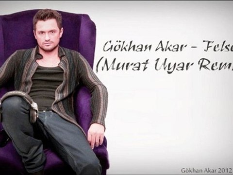 Gökhan Akar - Felsefe (Murat Uyar Remix) 2012 Gökhan Akar albüm