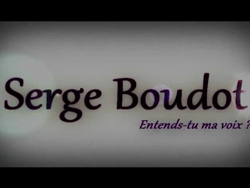 ( Maman)" Entends-tu ma voix ? " Serge Boudot Le clip officiel