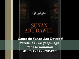 62. Cours du Sunan Abu Dawood Pureté, 53 - Le gaspillage dans le woudhou