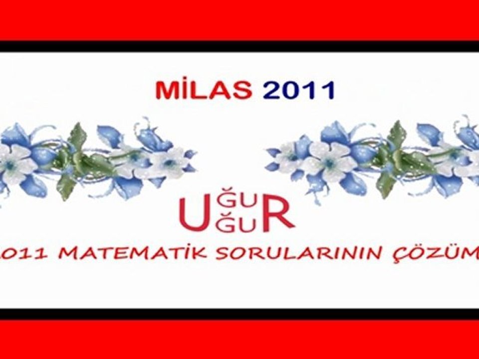 2011 LYS MATEMATİK SINAV SORULARININ ÇÖZÜMLERİ(4) UĞUR UĞUR
