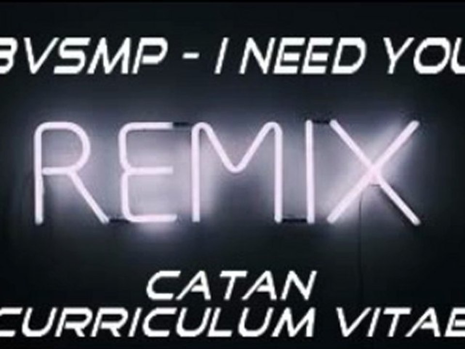 BVSMP - I Need You Feat CATAN - Curriculum Vitae