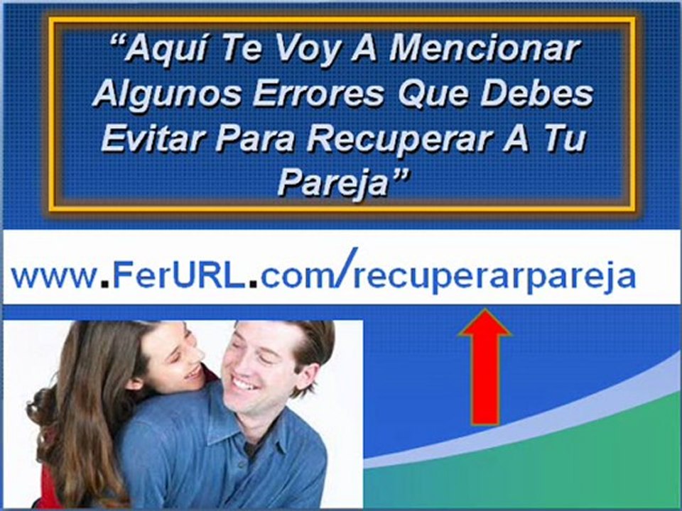 Como volver con mi ex pareja | Info para recuperar mi pareja