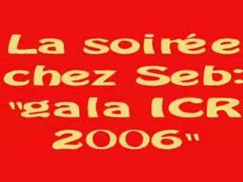 soirée gala icr 2006 chez Seb