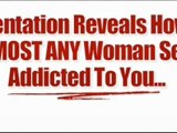 Get Women Addicted To You !!