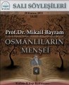 Bilkad Salı Söyleşileri: Prof.Dr. Mikail Bayram - Osmanlının Menşei [20 Aralık  2011] - 1