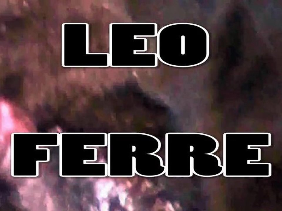 Leo Ferre  "Laissez donc ces gens-là tranquilles"