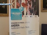 Andria: stagione di prosa 2011/12 - la presentazione