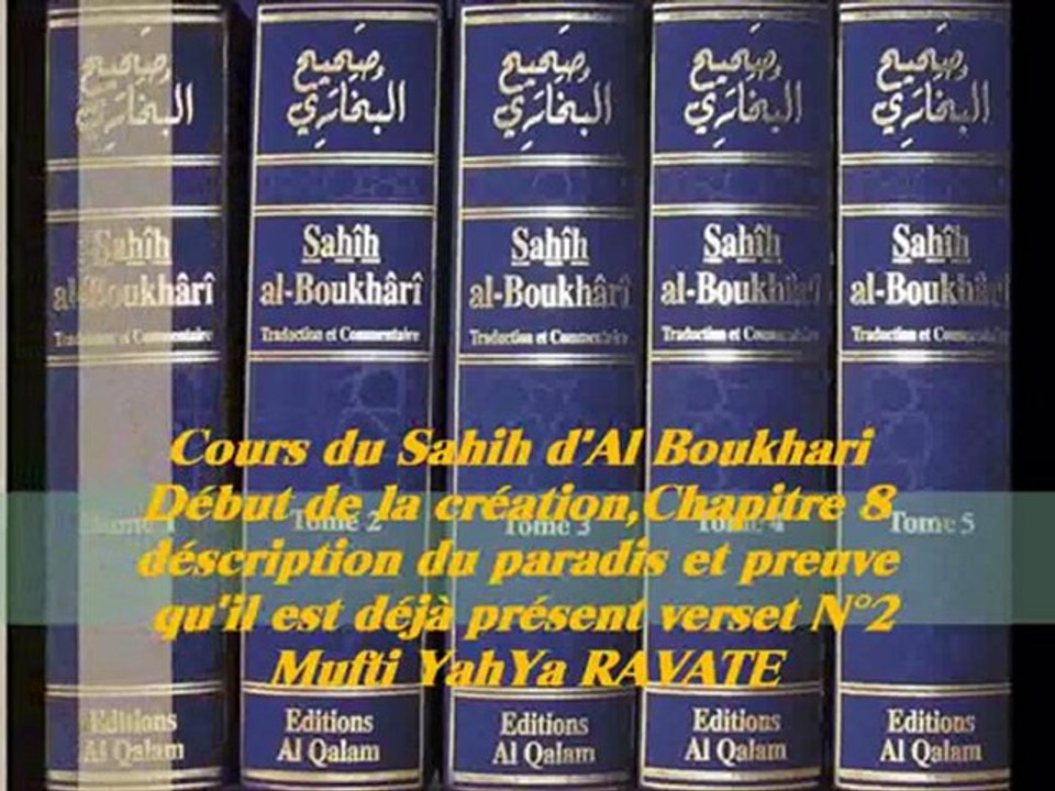 84. Cours du Sahih d' Al Boukhari : Début de la création_Chapitre 8 déscription du paradis et preuve qu'il est déjà présent verset N°2