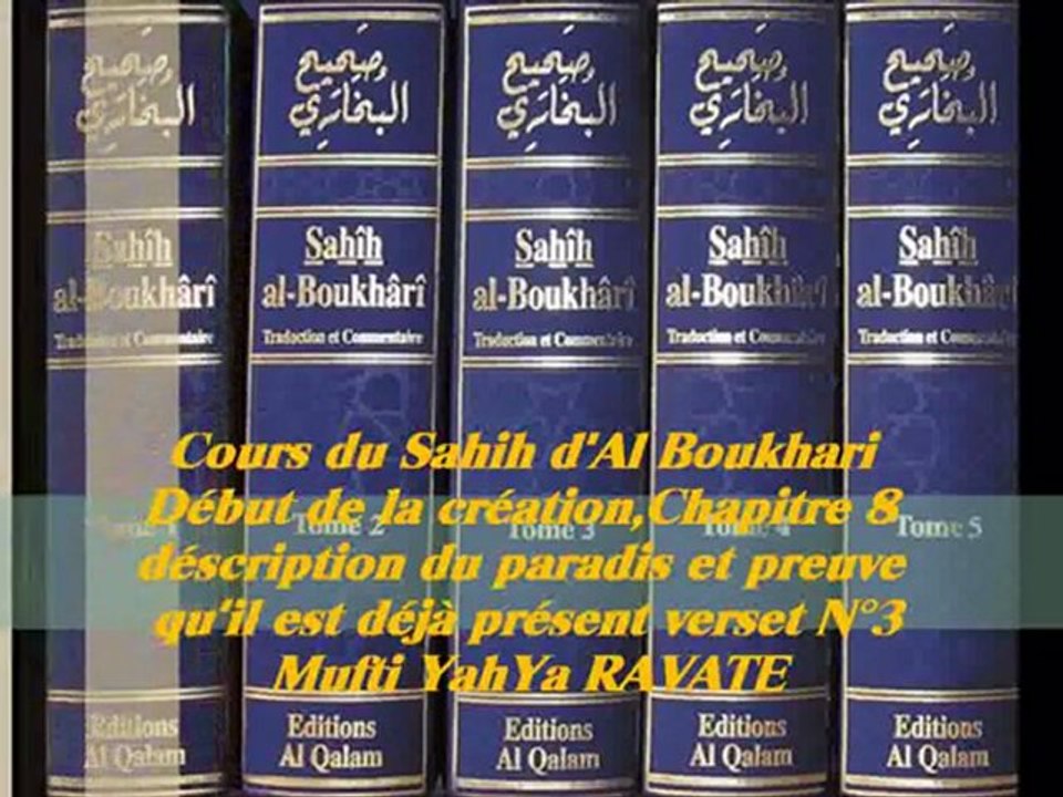 85. Cours du Sahih d' Al Boukhari Début de la création Chapitre 8 déscription du paradis et preuve qu'il est déjà présent verset N°3