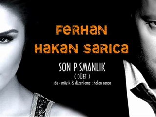 FERHAN & HAKAN SARICA (SON PİŞMANLIK-DÜET)