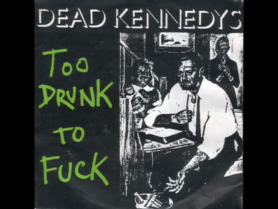 Dead Kennedys - Too Drunk To Fuck - video Dailymotion
