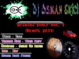 Dj OsMaN eKiCi vs OsmanStylez - Arabada Dinle Vol.1 (RemiX 2011)