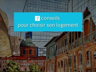 7 conseils pour choisir son logement en location