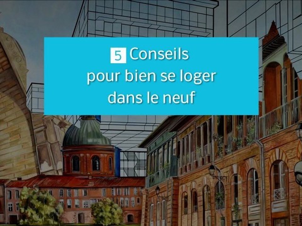 5 conseils pour bien se loger dans le neuf